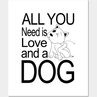 All You Need Is Love And A Dog Posters and Art